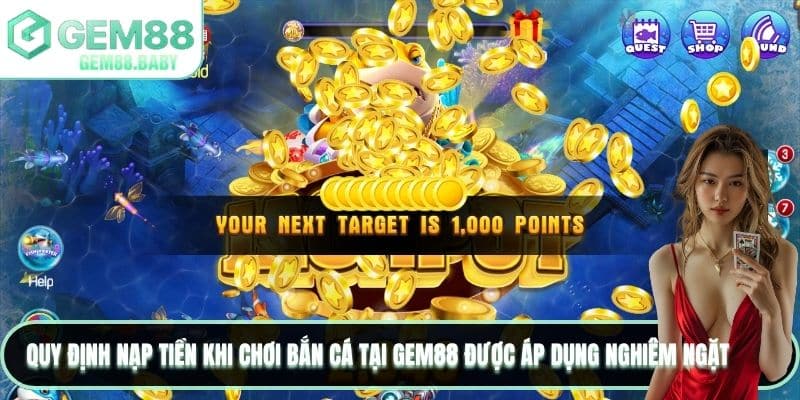 Quy định nạp tiền khi chơi bắn cá tại GEM88 được áp dụng nghiêm ngặt