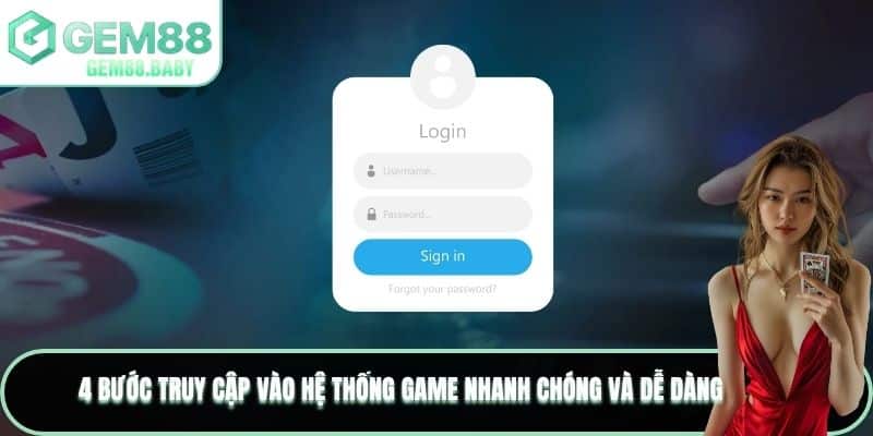 4 bước truy cập vào hệ thống game nhanh chóng và dễ dàng