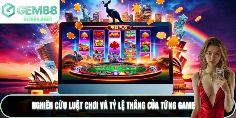 Nghiên cứu luật chơi và tỷ lệ thắng của từng game