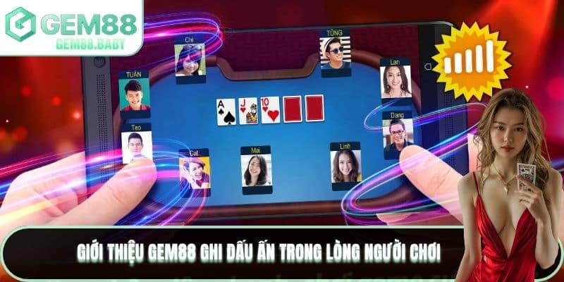 Giới thiệu GEM88 ghi dấu ấn trong lòng người chơi
