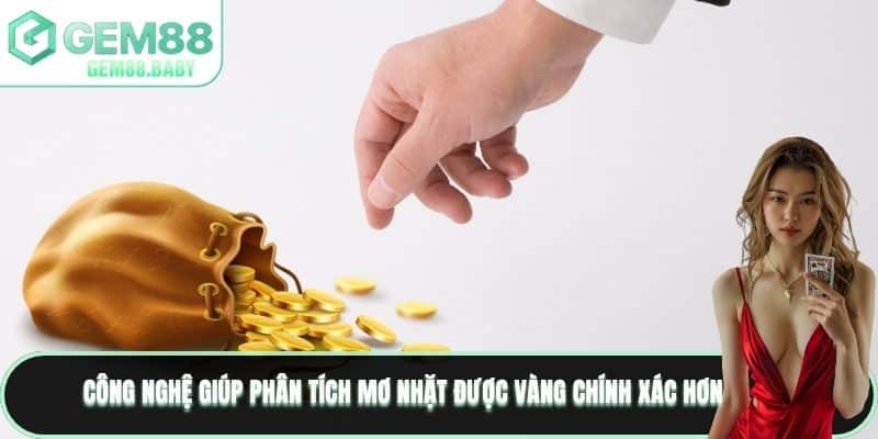 Công nghệ giúp phân tích mơ nhặt được vàng chính xác hơn