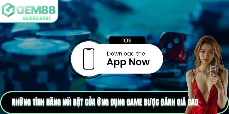 Những tính năng nổi bật của ứng dụng game được đánh giá cao